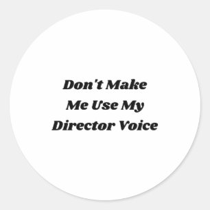 Funny Theater Director And Drama Teacher Quote Classic Round Sticker