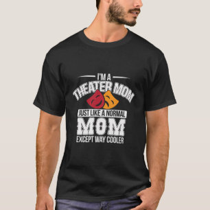 Funny Theatre Mum Drama Mama Theatre Club Actor Ac T-Shirt