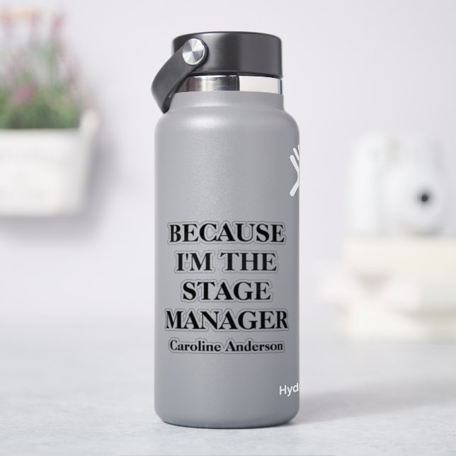 Funny Theatre Stage Manager Quote and Name Sticker (HydroFlask)