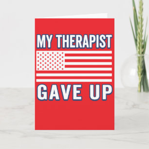 Funny Therapist Gave Up, Patriotic USA Flag Card