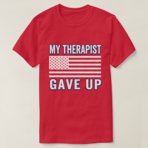 Funny Therapist Gave Up, Patriotic USA Flag T-Shirt