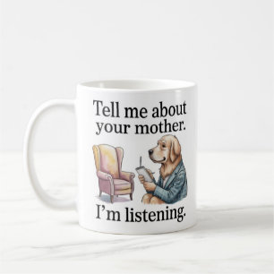 Funny Therapist Mug Golden Retriever Tell Me About