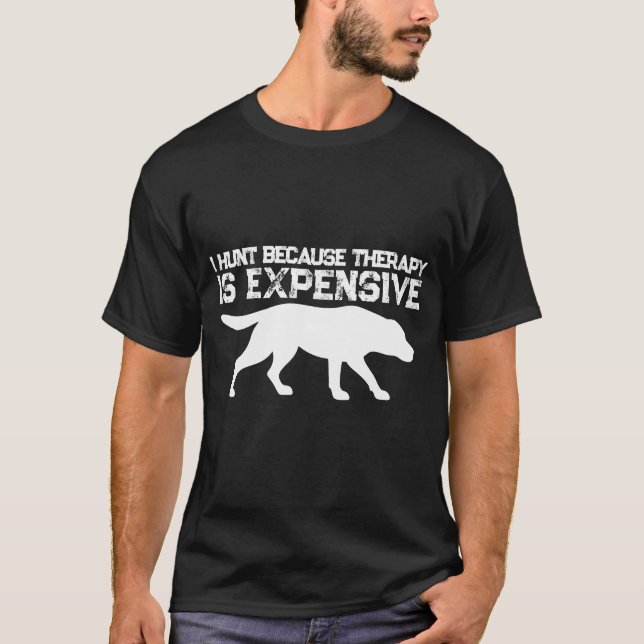 Funny Therapy Is Expensive Hunting T-Shirt (Front)