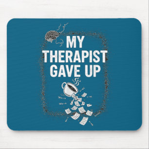 Funny Therapy Quote My Therast Gave Up Coffee Humo Mouse Mat