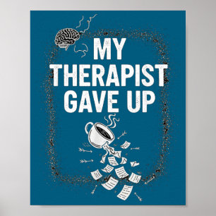 Funny Therapy Quote My Therast Gave Up Coffee Humo Poster