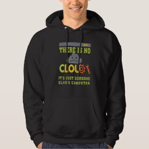 Funny There is no Cloud programmer cloud computing Hoodie