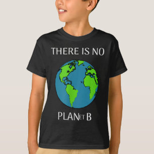 Funny There Is No Planet B T-Shirt