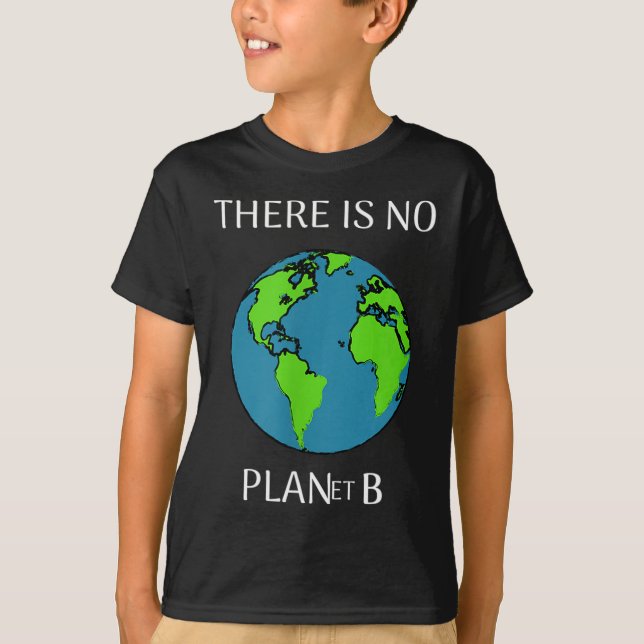 Funny There Is No Planet B  T-Shirt (Front)
