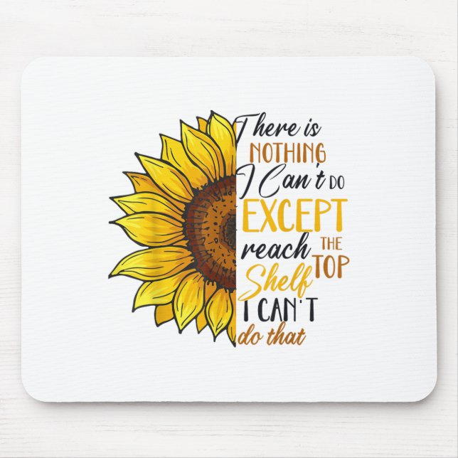 Funny There Is Nothing I Can't Do Except Reach The Mouse Mat (Front)