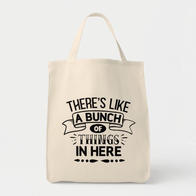 Funny There's Like A Bunch Of Things In Here Tote Bag (Front)