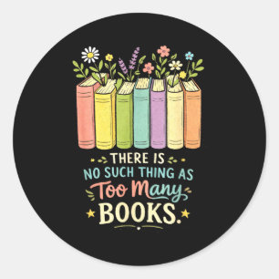 Funny there's such thing as too many books classic round sticker