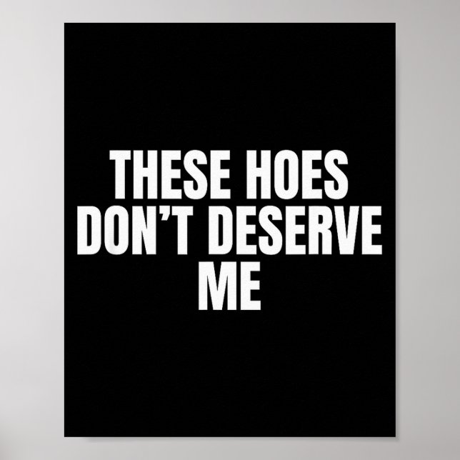 Funny These Cute Ss Cute Sss Don't Deserve Me Joke Poster (Front)