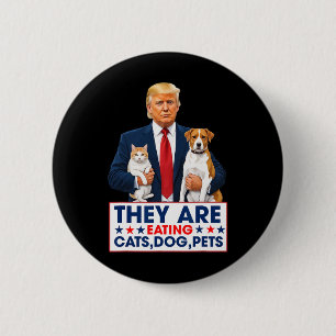 Funny They Are Eating The Dogs The Cats The Pets  6 Cm Round Badge
