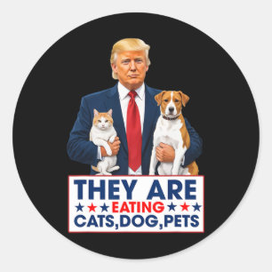 Funny They Are Eating The Dogs The Cats The Pets Classic Round Sticker