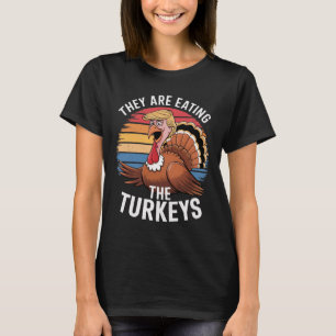 Funny They Are Eating The Turkeys Thanksgiving Hum T-Shirt