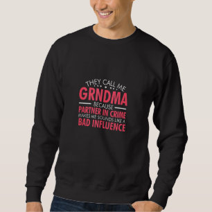 Funny They Call Me Grandma Because Partner In Crim Sweatshirt