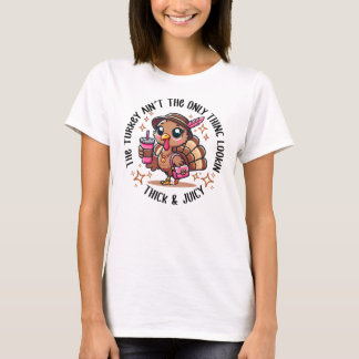 Funny Thick and Juicy Thanksgiving Turkey T-Shirt