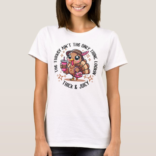 Funny Thick and Juicy Thanksgiving Turkey T-Shirt (Front)