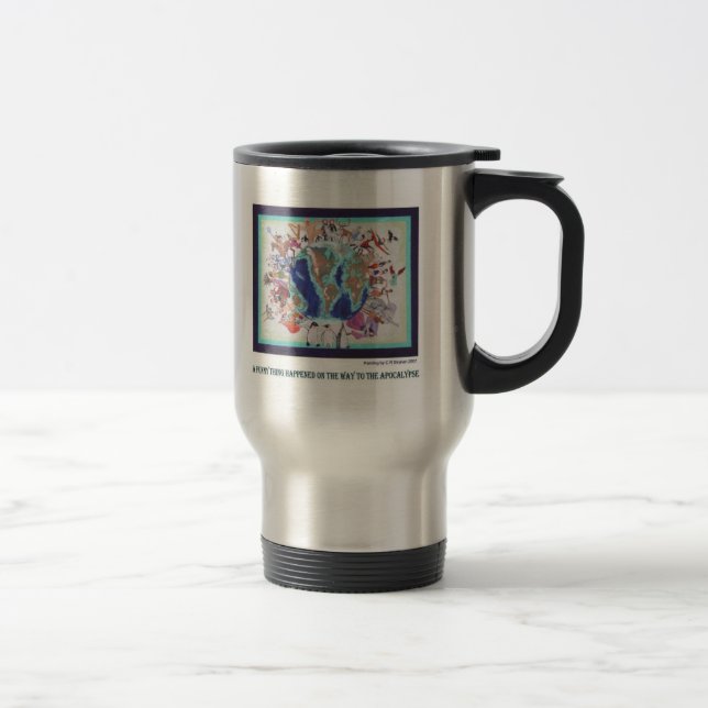 Funny Thing Happened on the Way to the Apocalypse Travel Mug (Right)