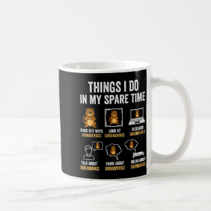 Funny Things I Do In My Spare Time Humor Groundhog Coffee Mug