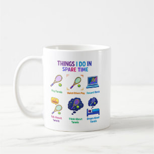 Funny Things I Do Tennis Player Tennis Day Coffee Mug