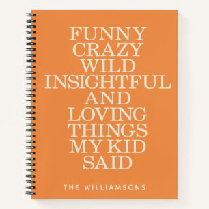 Funny Things My Kid Said Orange Personalised  Notebook