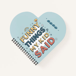 Funny Things My Kid Said Playful Quote Notebook