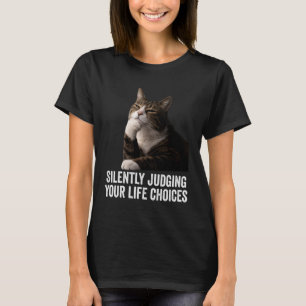 Funny Thinking Cat - Silently Judging Your Life Ch T-Shirt
