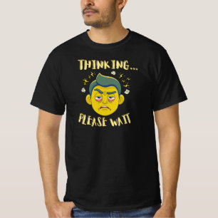 Funny Thinking Please Wait Cartoon Design T-Shirt