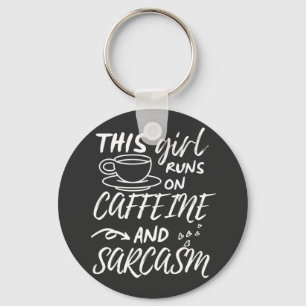 Funny This Girl Runs On Caffeine And Sarcasm Key Ring