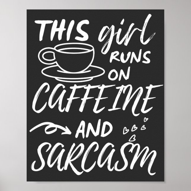 Funny This Girl Runs On Caffeine And Sarcasm Poster (Front)