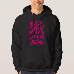 Funny This Girl Runs On Jesus And Theatre Women Ac Hoodie