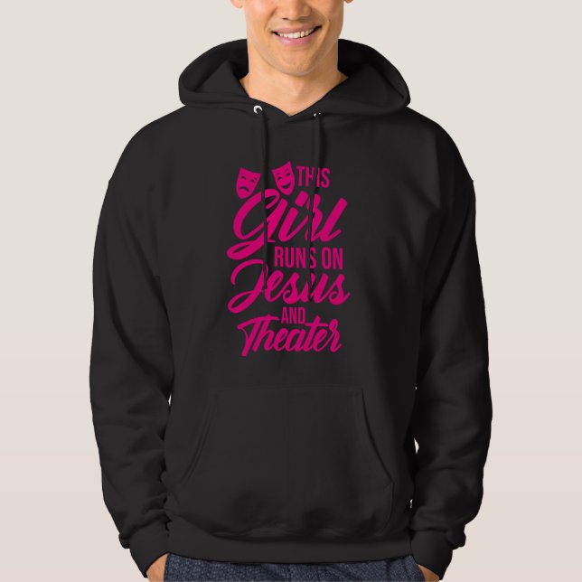 Funny This Girl Runs On Jesus And Theatre Women Ac Hoodie (Front)