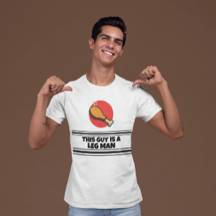 Funny “This Guy Is A Leg Man” Thanksgiving Turkey  T-Shirt