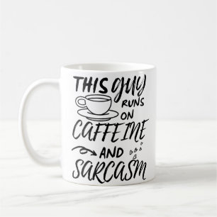 Funny This Guy Runs On Caffeine And Sarcasm Coffee Mug