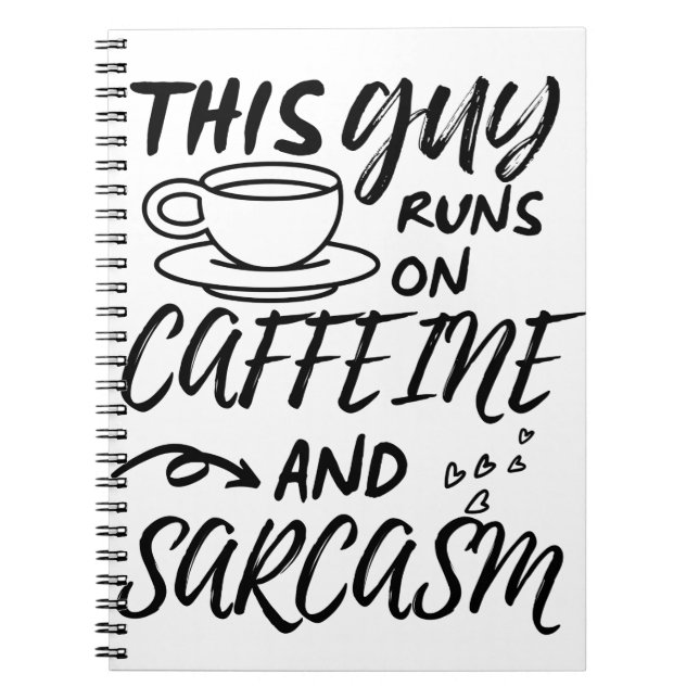 Funny This Guy Runs On Caffeine And Sarcasm Notebook (Front)
