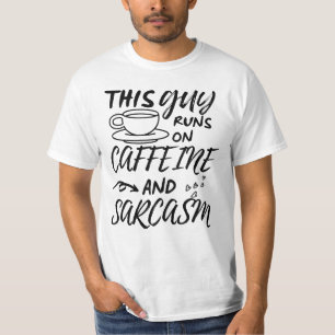 Funny This Guy Runs On Caffeine And Sarcasm T-Shirt