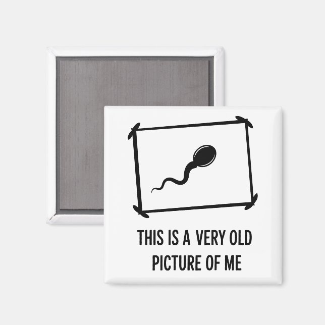Funny This Is A Very Old Picture Of Me Sperm Magnet (Front/Back)