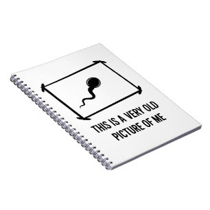 Funny This Is A Very Old Picture Of Me Sperm Notebook