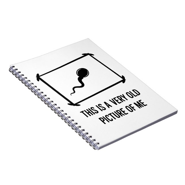 Funny This Is A Very Old Picture Of Me Sperm Notebook (Right Side)