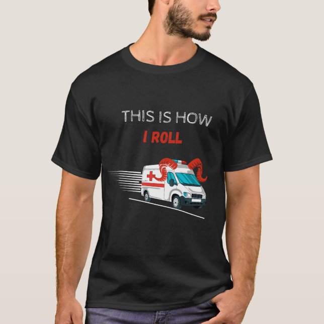 Funny This is How I roll Ambulance Driver T-Shirt (Front)