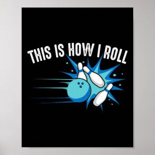 Funny This Is How I Roll Bowling Gift For Men Wome Poster