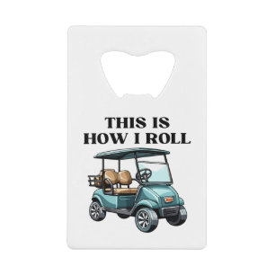 Funny This Is How I Roll Golf Cart