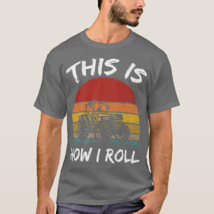 Funny This Is How I Roll Tractor Farm Farming Life T-Shirt