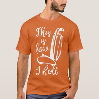 Funny This Is How I Roll Vaccuum Cleaning Day T-Shirt