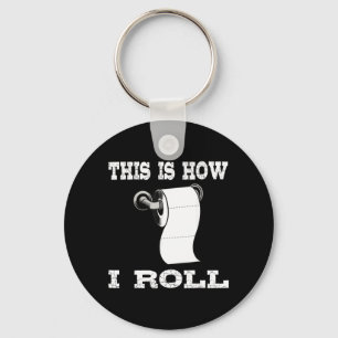 Funny This Is How Roll Shirt Toilet Paper Roll Key Ring