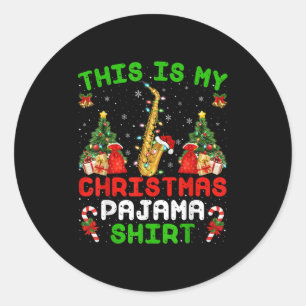 Funny This Is My Christmas Pajama Shirt Saxophone  Classic Round Sticker