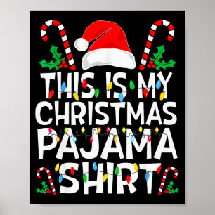 Funny This Is My Christmas Pajama Sweater For Chri Poster