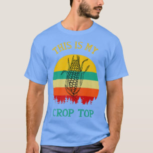 Funny This is my crop top, Cool Farmer This is my T-Shirt