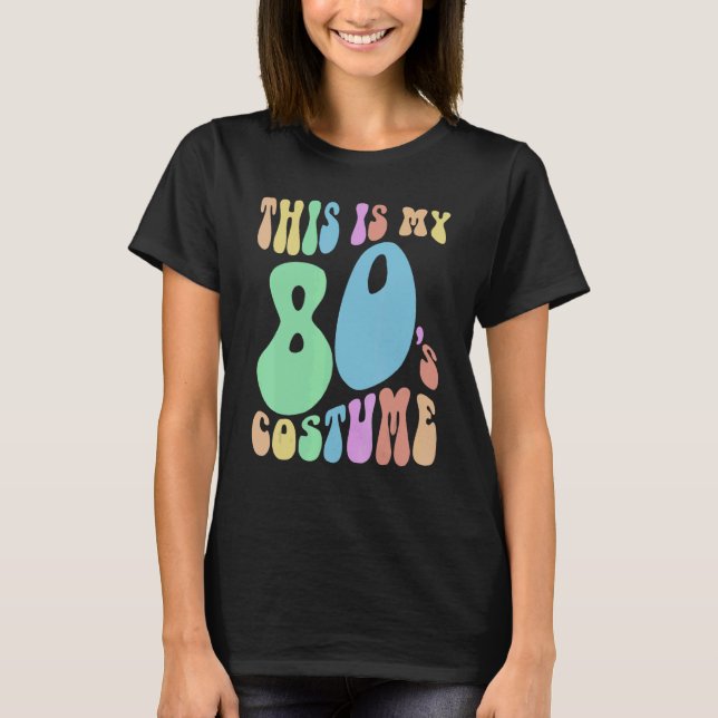 Funny THIS IS MY EIGHTIES Costume Groovy 80's T-Shirt (Front)